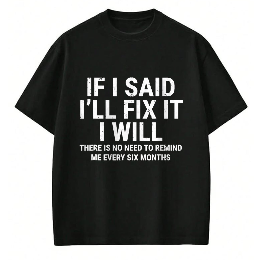 Best Mechanic Life Shirt, Funny Mechanic UnisexT-Shirt/Hoodie/Sweatshirt HLT00 - If I Said I'll Fix it I Will Funny Handyman Mechanic T-Shirt