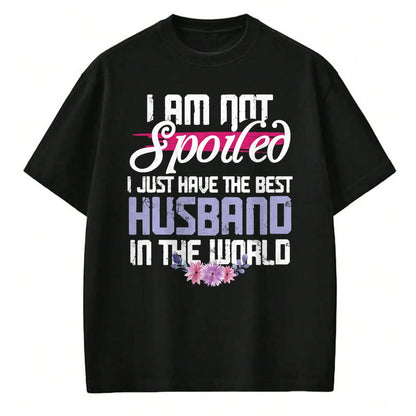 Best Wife Shirt, Wife and Husband Unisex T-Shirt/Hoodie/Sweatshirt HLT00 - Gift for wife T shirt, spoiled wife   Spoiled Wife - Best Husband In The World T-Shirt