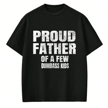 Gift for Dad Shirt, Funny Dad Unisex T-Shirt/Hoodie/Sweatshirt HLT00 – Proud Father Of A Few Dumbass Kids Shirt Christmas Gift T-Shirt