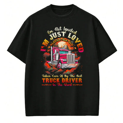 Best Truck Driver Life Shirt, Funny Trucker UnisexT-Shirt/Hoodie/Sweatshirt HLT00 - Funny Trucker Wife Tee I'm Not Spoiled Loved By Truck Driver T-Shirt