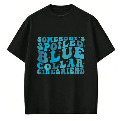 Best Wife Shirt, Wife and Husband Unisex T-Shirt/Hoodie/Sweatshirt HLT00 - Somebody's Spoiled Blue Collar Girlfriend (on back) T-Shirt (3)