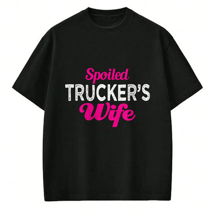 Best Wife Shirt, Wife and Husband Unisex T-Shirt/Hoodie/Sweatshirt HLT00 - Gift for wife T shirt, spoiled wife   Spoiled Trucker's Wife Funny Wedding Anniversary T Shirt (1)