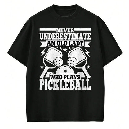 Funny Pickleball Shirt, Pickleball Lover Unisex T-Shirt/Hoodie/Sweatshirt HLT00 - Pickleball Lover Women - Never Underestimate an Old Lady T-Shirt