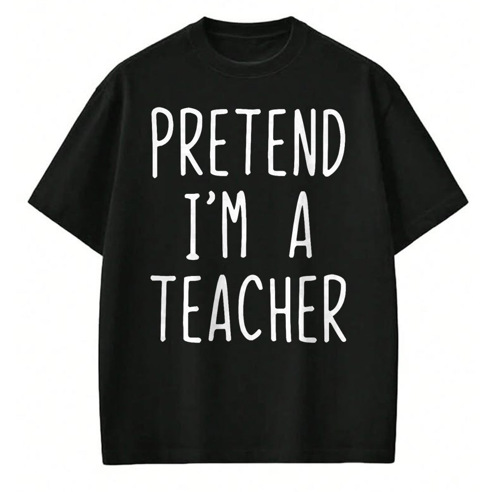 Best Teacher Shirt, Funny Teacher UnisexT-Shirt/Hoodie/Sweatshirt HLT00 - Pretend I'm A Teacher Costume Halloween Lazy Adult Kids T-Shirt