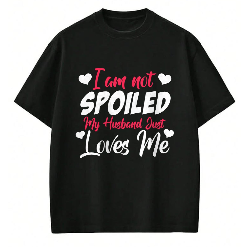 Best Wife Shirt, Wife and Husband Unisex T-Shirt/Hoodie/Sweatshirt HLT00 - Gift for wife T shirt, spoiled wife   Funny Wife Apparel I'm Not Spoiled My Husband Just Loves Me Pu
