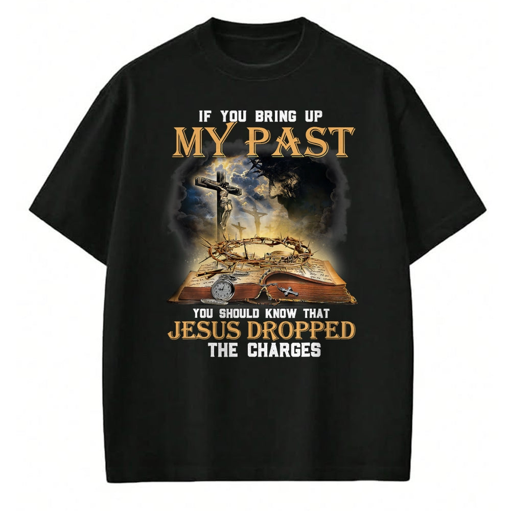 Best Thanksgiving Family Shirt , Funny Thanksgiving UnisexT-Shirt/Hoodie/Sweatshirt HLT00 - If You Bring Up My Past You Should Know that Jesus Dropped T-Shirt