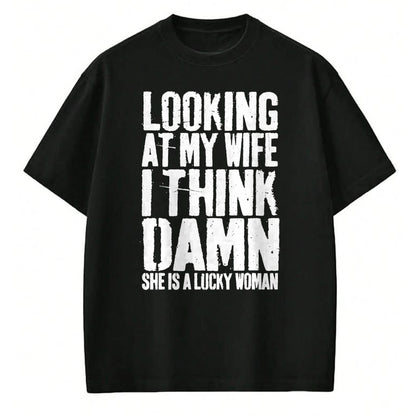 Best Wife Shirt, Wife and Husband Unisex T-Shirt/Hoodie/Sweatshirt HLT00 - Gift for wife T shirt, lucky wife   Looking At My Wife I Think Damn She Is A Lucky Woman T-Shirt T-S