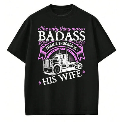 Best Truck Driver Life Shirt, Funny Trucker UnisexT-Shirt/Hoodie/Sweatshirt HLT00 - Badass Women Truck Driver, Trucker Wife T-Shirt