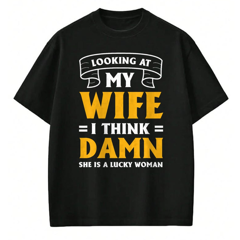 Best Wife Shirt, Wife and Husband Unisex T-Shirt/Hoodie/Sweatshirt HLT00 - Gift for wife T shirt, lucky wife   Looking At My Wife I Think Damn She Is A Lucky Woman T-Shirt (11)