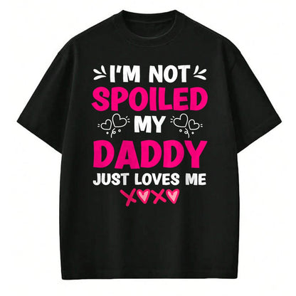 Best Wife Shirt, Wife and Husband Unisex T-Shirt/Hoodie/Sweatshirt HLT00 - I'm Not Spoiled My Daddy Just Loves Me Kids Girls Daughter T-Shirt