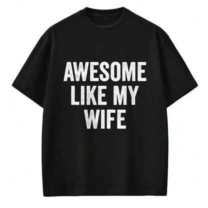 Best Wife Shirt, Wife and Husband Unisex T-Shirt/Hoodie/Sweatshirt HLT00 - Awesome Like My Wife - Funny Wife Husband T-Shirt