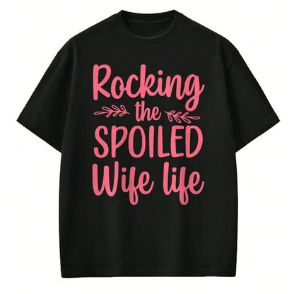 Best Wife Shirt, Wife and Husband Unisex T-Shirt/Hoodie/Sweatshirt HLT00 - Gift for wife T shirt, spoiled wife   Funny Spoiled Wife Art For Women Girls Husband Spoiled Wife Lo (4)