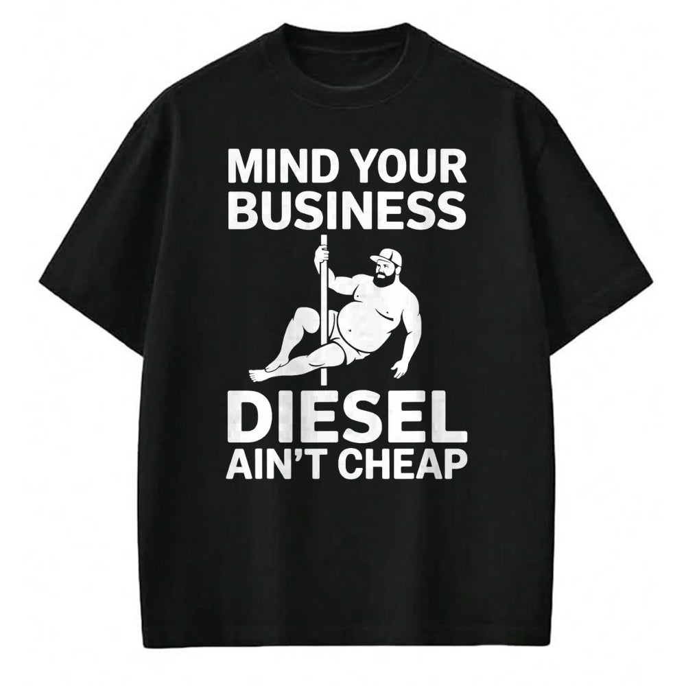Best Truck Driver Life Shirt, Funny Trucker UnisexT-Shirt/Hoodie/Sweatshirt HLT00 - Mind Your Business Diesel Ain't Cheap T-Shirt