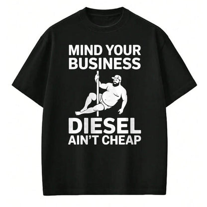 Best Truck Driver Life Shirt, Funny Trucker UnisexT-Shirt/Hoodie/Sweatshirt HLT00 - Mind Your Business Diesel Ain't Cheap T-Shirt