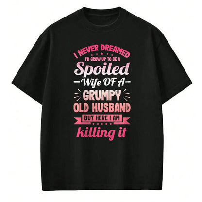 Best Wife Shirt, Wife and Husband Unisex T-Shirt/Hoodie/Sweatshirt HLT00 - Gift for wife T shirt, spoiled wife   Grumpy Old Husband A Spoiled Wife Funny For Spouse Wives T-Shi (1)