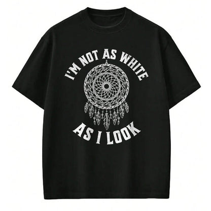Native American T-Shirts, Vintage Native American Unisex T-Shirt/Hoodie/Sweatshirt HLT00 - I_m Not As White As I Look Native American Heritage Month