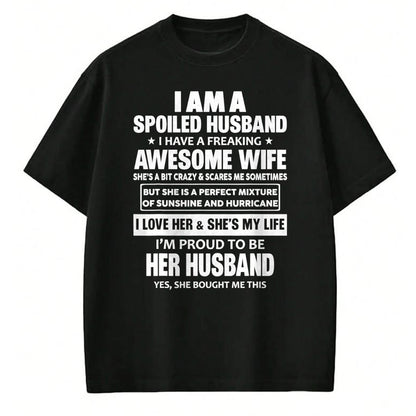 Best Wife Shirt, Wife and Husband Unisex T-Shirt/Hoodie/Sweatshirt HLT00 - I Am A Spoiled Husband I Have A Freaking Awesome Wife T-Shirt