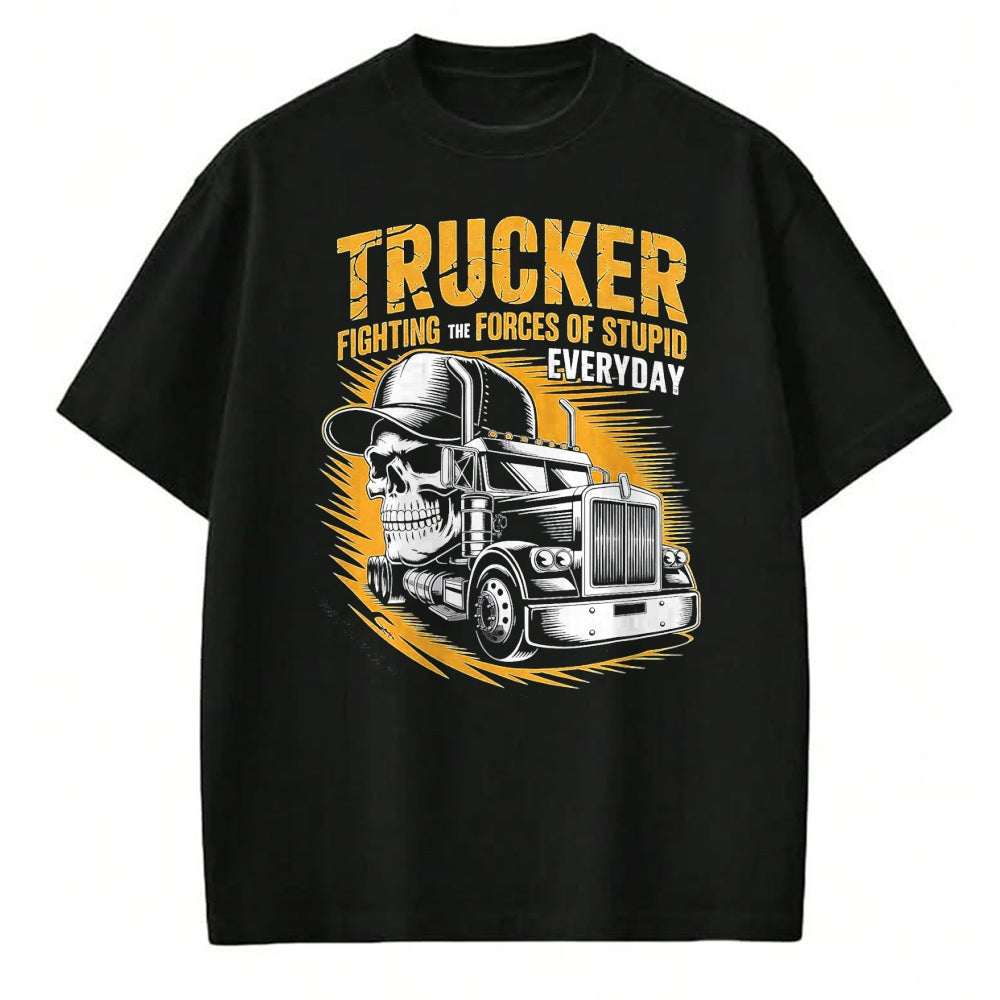 Best Truck Driver Life Shirt, Funny Trucker UnisexT-Shirt/Hoodie/Sweatshirt HLT00 - Trucker Fighting the Forces of Stupid Everyday T-Shirt
