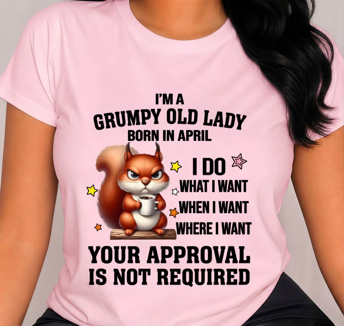 APRIL BORN WOMEN DON’T NEED APPROVAL TEE - FOR WOMEN - TLEE04 (SKU2605-211-04)