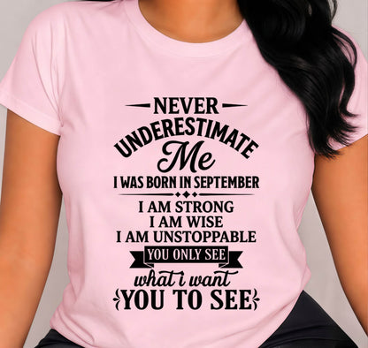 SEPTEMBER GIRL – NEVER UNDERESTIMATE ME - FOR WOMEN - TLEE09 (SKU2606-91-09)