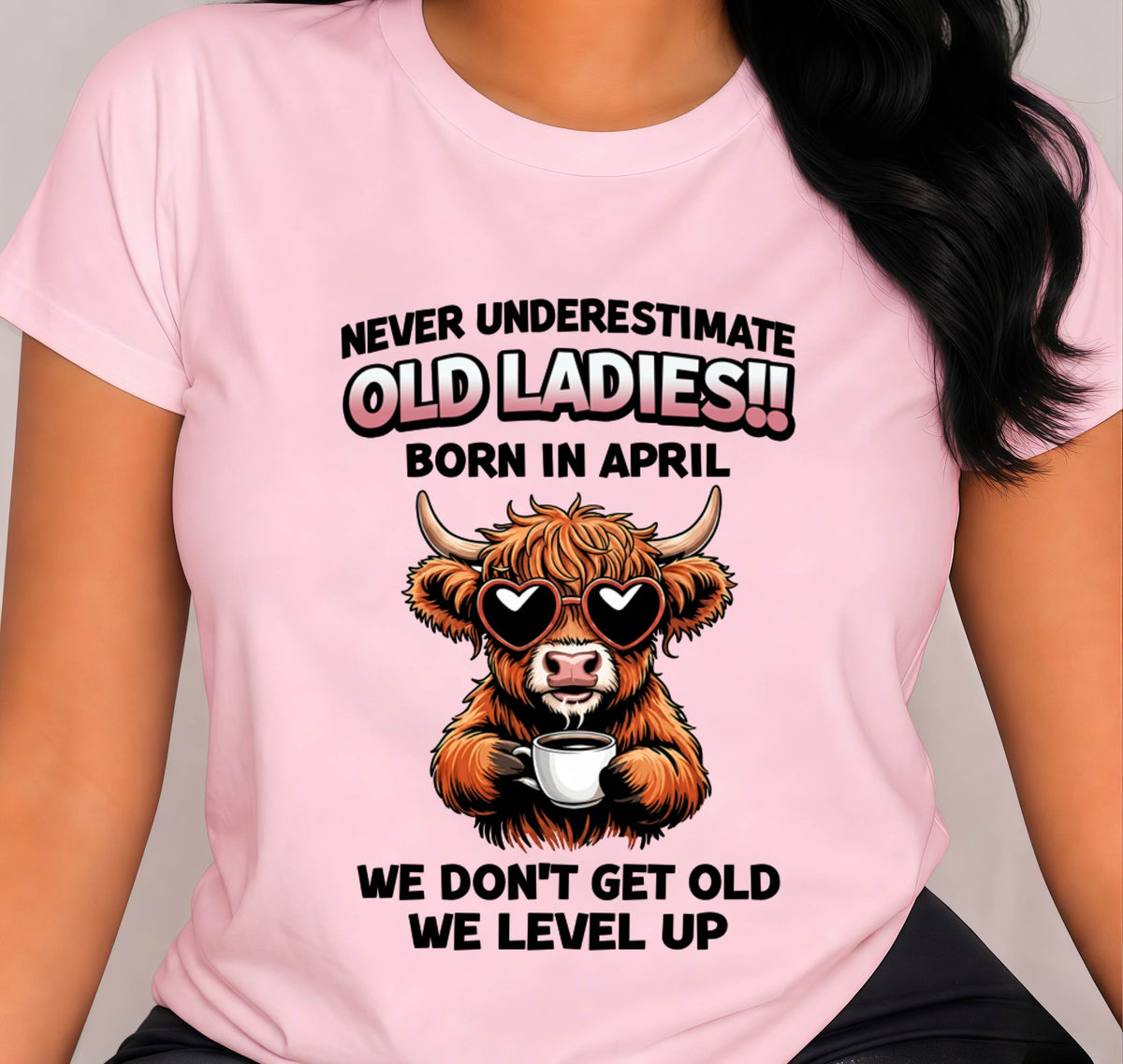 APRIL BORN WOMEN LEVEL UP, NEVER GROW OLD SHIRT - FOR WOMEN - TLEE04 (SKU2606-79-04)