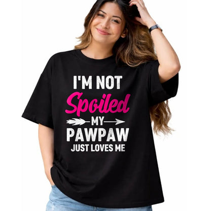 Best Wife Shirt, Wife and Husband Unisex T-Shirt/Hoodie/Sweatshirt HLT00 - I'm Not Spoiled My Pawpaw Just Loves Me Kids Girls Toddler T-Shirt