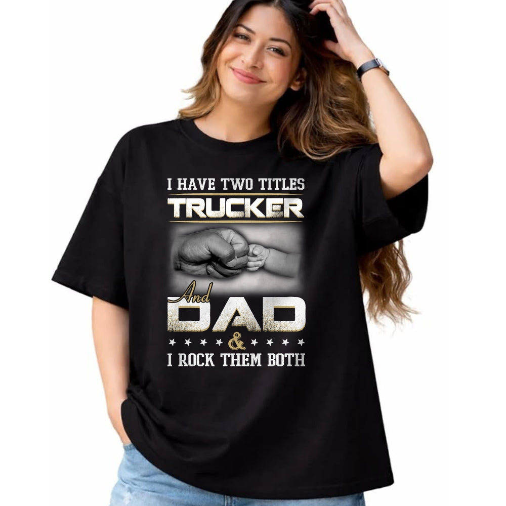 Best Truck Driver Life Shirt, Funny Trucker UnisexT-Shirt/Hoodie/Sweatshirt HLT00 - Trucker Dad Quote Design Truck Driver Trucking T-Shirt Small