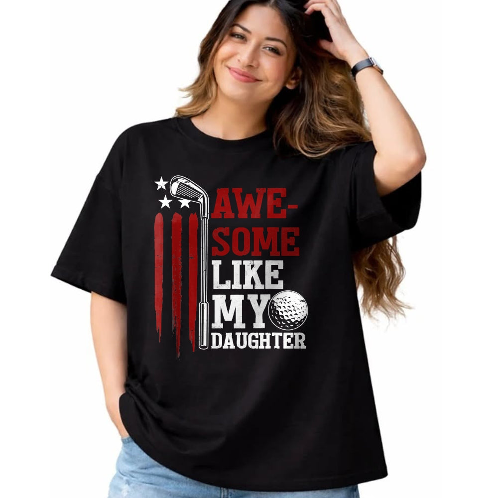 Best Wife Shirt, Wife and Husband Unisex T-Shirt/Hoodie/Sweatshirt HLT00 - Awesome Like My Daughter Golfer Golf Dad Husband Fathers Day T-Shirt