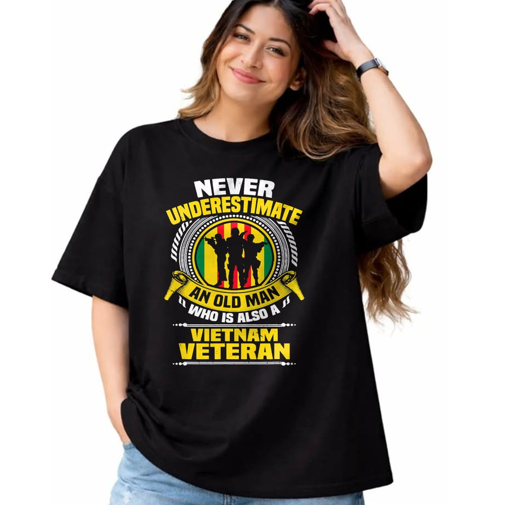 Proud Veteran Shirt, Funny Veteran UnisexT-Shirt/Hoodie/Sweatshirt HLT00 - Never Underestimate an Old Man Who is Also Vietnam Veteran T-Shirt