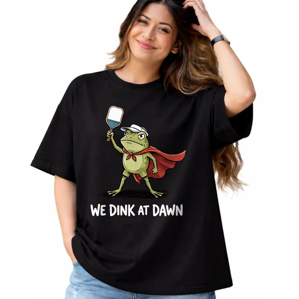 Funny Pickleball Shirt, Pickleball Lover Unisex T-Shirt/Hoodie/Sweatshirt HLT00 - We Dink At Dawn T-Shirt