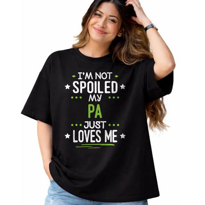Best Wife Shirt, Wife and Husband Unisex T-Shirt/Hoodie/Sweatshirt HLT00 - I'm Not Spoiled My Pa Just Loves Me T-Shirt