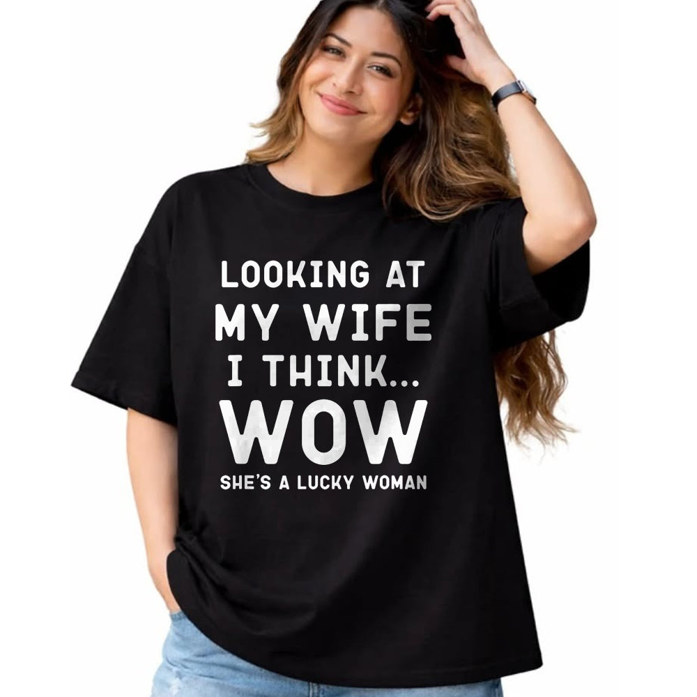 Best Wife Shirt, Wife and Husband Unisex T-Shirt/Hoodie/Sweatshirt HLT00 - Gift for wife T shirt, lucky wife   Looking At My Wife I Think Wow , Lucky Woman, Funny Husband T-Sh