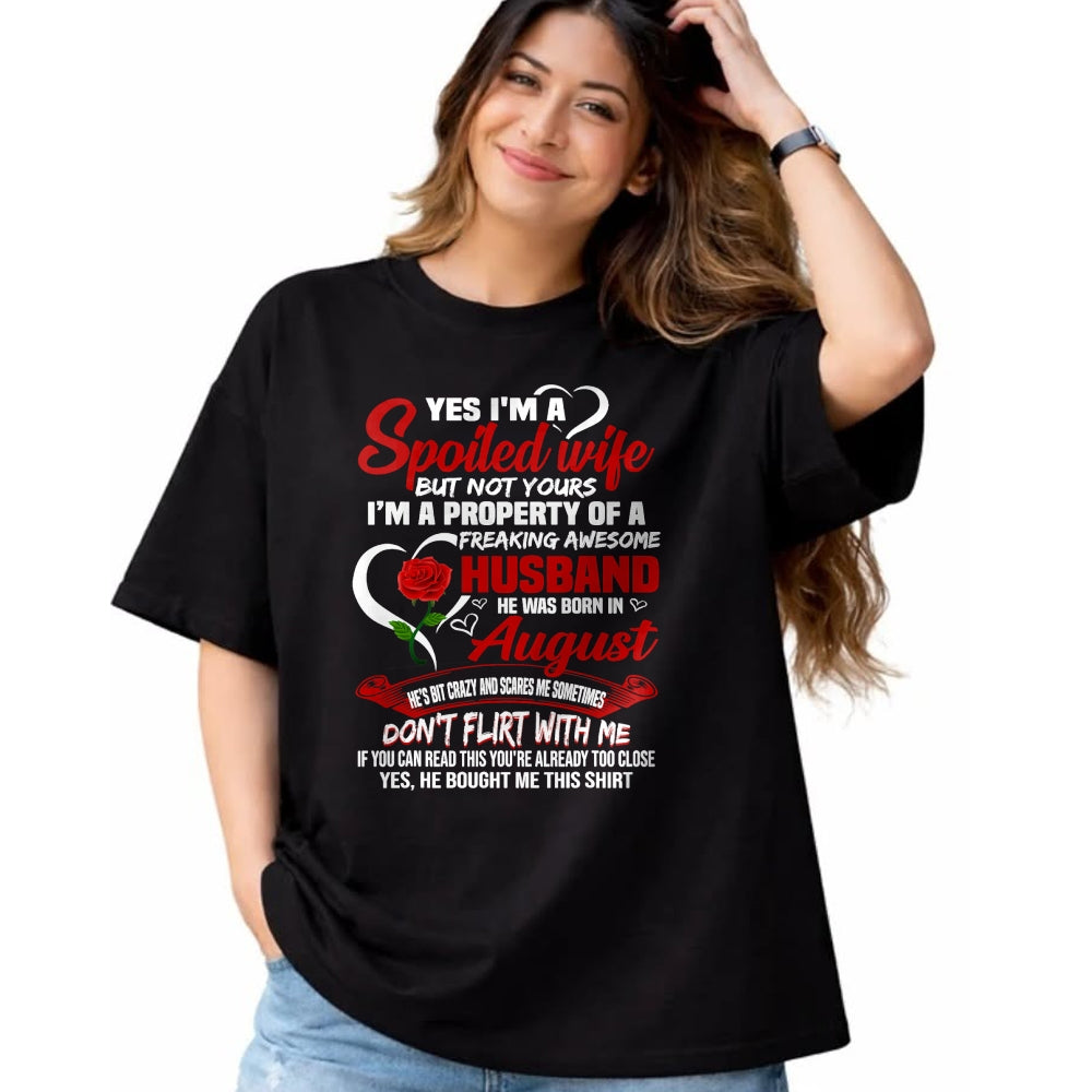 Best Wife Shirt, Wife and Husband Unisex T-Shirt/Hoodie/Sweatshirt HLT00 - Yes I'm A Spoiled Wife Of A August Husband T-shirt