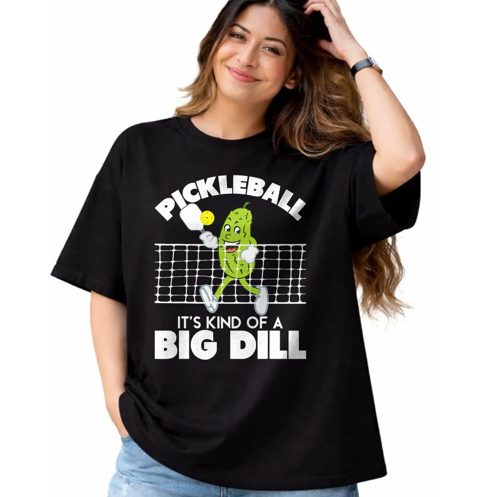 Funny Pickleball Shirt, Pickleball Lover Unisex T-Shirt/Hoodie/Sweatshirt HLT00 - It's Kind of A Big Dill - Funny Pickleball Paddleball T-Shirt
