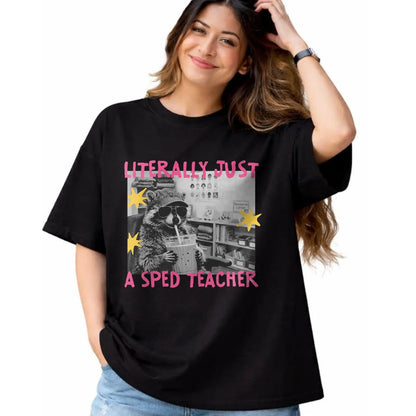 Best Teacher Shirt, Funny Teacher UnisexT-Shirt/Hoodie/Sweatshirt HLT00 - Literally Just A Sped Teacher Raccoon T-Shirt
