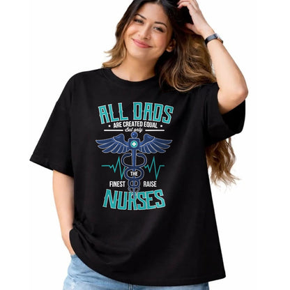 Funny Nurse Shirt, Nurse Unisex T-Shirt/Hoodie/Sweatshirt HLT00 - Only The Finest Dads Raise Nurses Dad From Nurse Daughter T-Shirt
