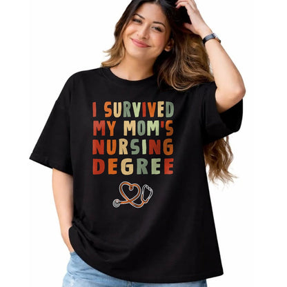 Funny Nurse Shirt, Nurse Unisex T-Shirt/Hoodie/Sweatshirt HLT00 -I survived My Mom's Nursing Degree Nursing School Graduation T-Shirt)