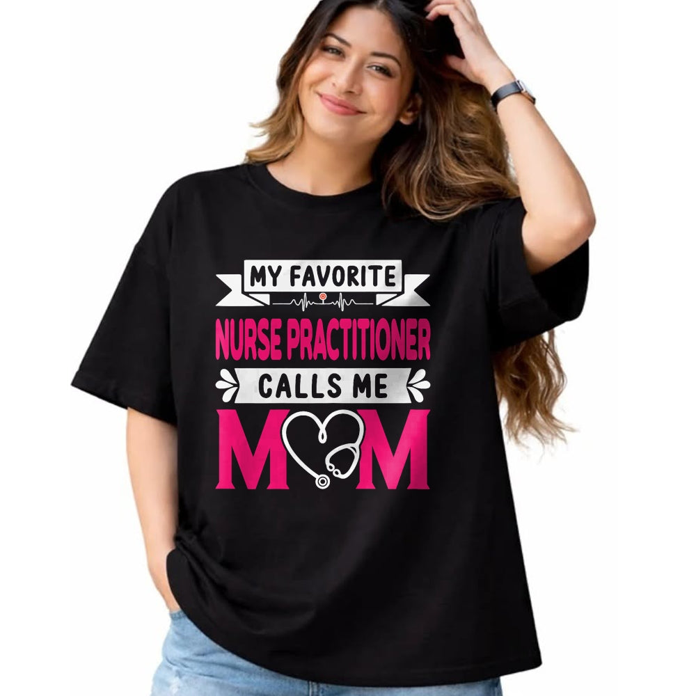 Funny Nurse Shirt, Nurse Unisex T-Shirt/Hoodie/Sweatshirt HLT00 - Womens My Favorite Nurse Practitioner Calls Me Mom Mother's Day T-Shirt