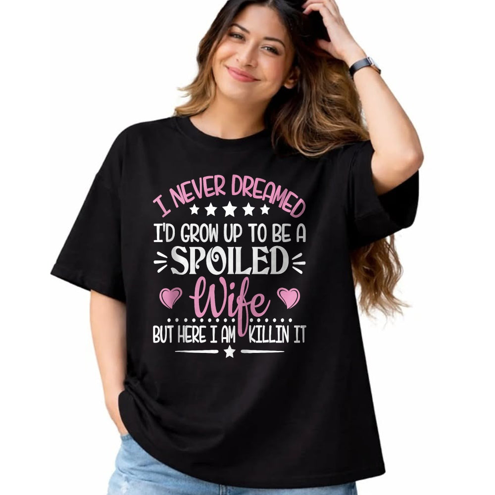 Best Wife Shirt, Wife and Husband Unisex T-Shirt/Hoodie/Sweatshirt HLT00 - Gift for wife T shirt, spoiled wife   Retro I Never Dreamed I'd Grow Up To Be A Spoiled Wife Zip Hoo