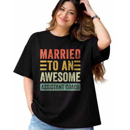 Best Wife Shirt, Wife and Husband Unisex T-Shirt/Hoodie/Sweatshirt HLT00 - Married to an Awesome Assistant Coach Funny Husband Wife T-Shirt