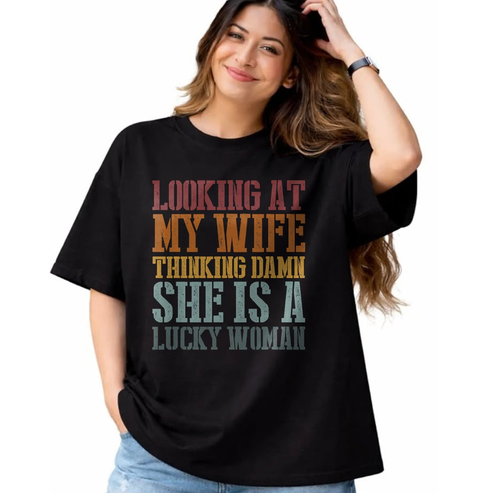 Best Wife Shirt, Wife and Husband Unisex T-Shirt/Hoodie/Sweatshirt HLT00 - Gift for wife T shirt, lucky wife   Funny Looking At My Wife I Think Damn She Is A Lucky Woman T-Shi (1)