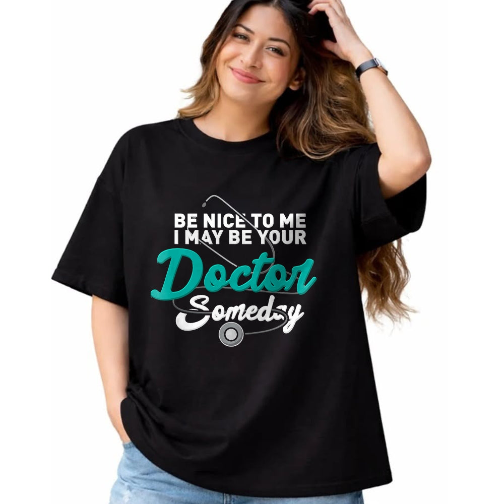 Best Doctor Shirt, Funny Doctor UnisexT-Shirt/Hoodie/Sweatshirt HLT00 - Be Nice to Me I May Be Your Doctor Someday Med Student Gift T-Shirt