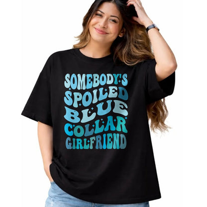 Best Wife Shirt, Wife and Husband Unisex T-Shirt/Hoodie/Sweatshirt HLT00 - Somebody's spoiled blue collar girlfriend, Funny girlfrien T-Shirt