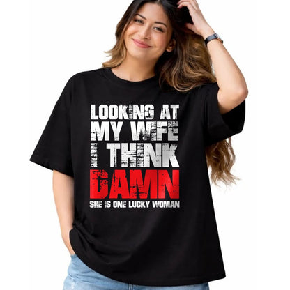 Best Wife Shirt, Wife and Husband Unisex T-Shirt/Hoodie/Sweatshirt HLT00 - Gift for wife T shirt, lucky wife   Mens Looking At My Wife I Think Damn She Is A Lucky Woman T-Shir