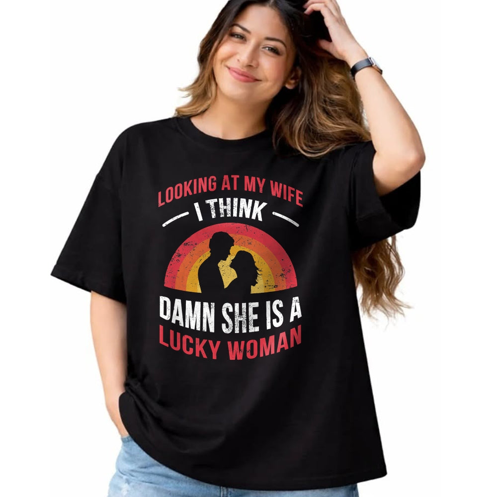 Best Wife Shirt, Wife and Husband Unisex T-Shirt/Hoodie/Sweatshirt HLT00 - Gift for wife T shirt, lucky wife   Looking At My Wife I Think Damn She Is a Lucky Woman Husband T-S