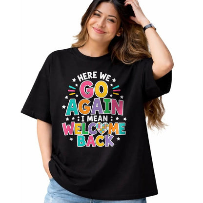 Best Student Shirt, Funny Back To School UnisexT-Shirt/Hoodie/Sweatshirt HLT00 - Here We Go Again I Mean Welcome Back to School T-Shirt (1)