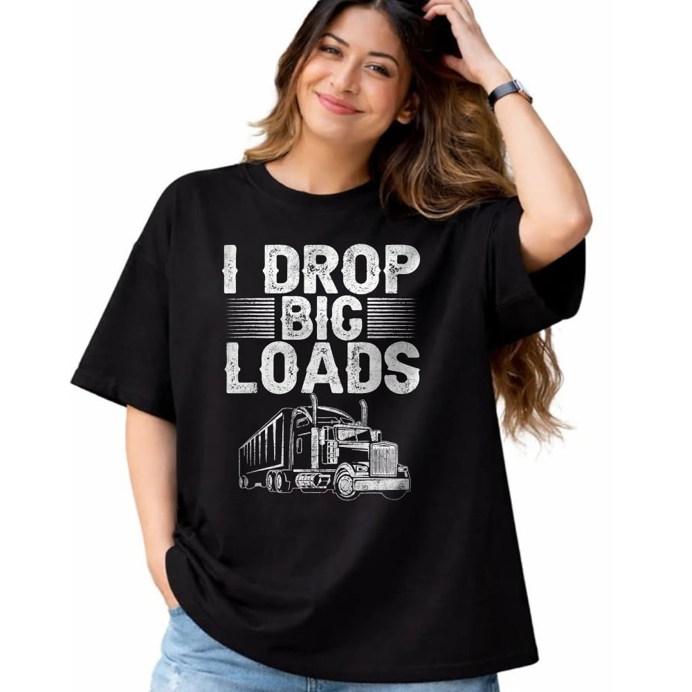 Best Truck Driver Life Shirt, Funny Trucker UnisexT-Shirt/Hoodie/Sweatshirt HLT00 - I Drop Big Loads Trucker Funny Semi Truck Driver Lover T-Shirt