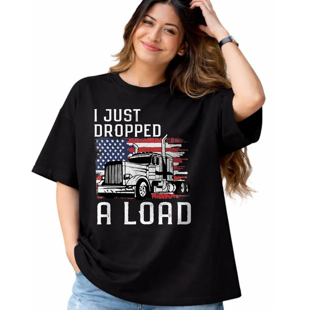Best Truck Driver Life Shirt, Funny Trucker UnisexT-Shirt/Hoodie/Sweatshirt HLT00 - Fun Trucker Truck Driver Funny I just Dropped a Load T-Shirt