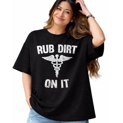 Best Doctor Shirt, Funny Doctor UnisexT-Shirt/Hoodie/Sweatshirt HLT00 - Rub Dirt On It Funny Medical T-Shirt T-Shirt