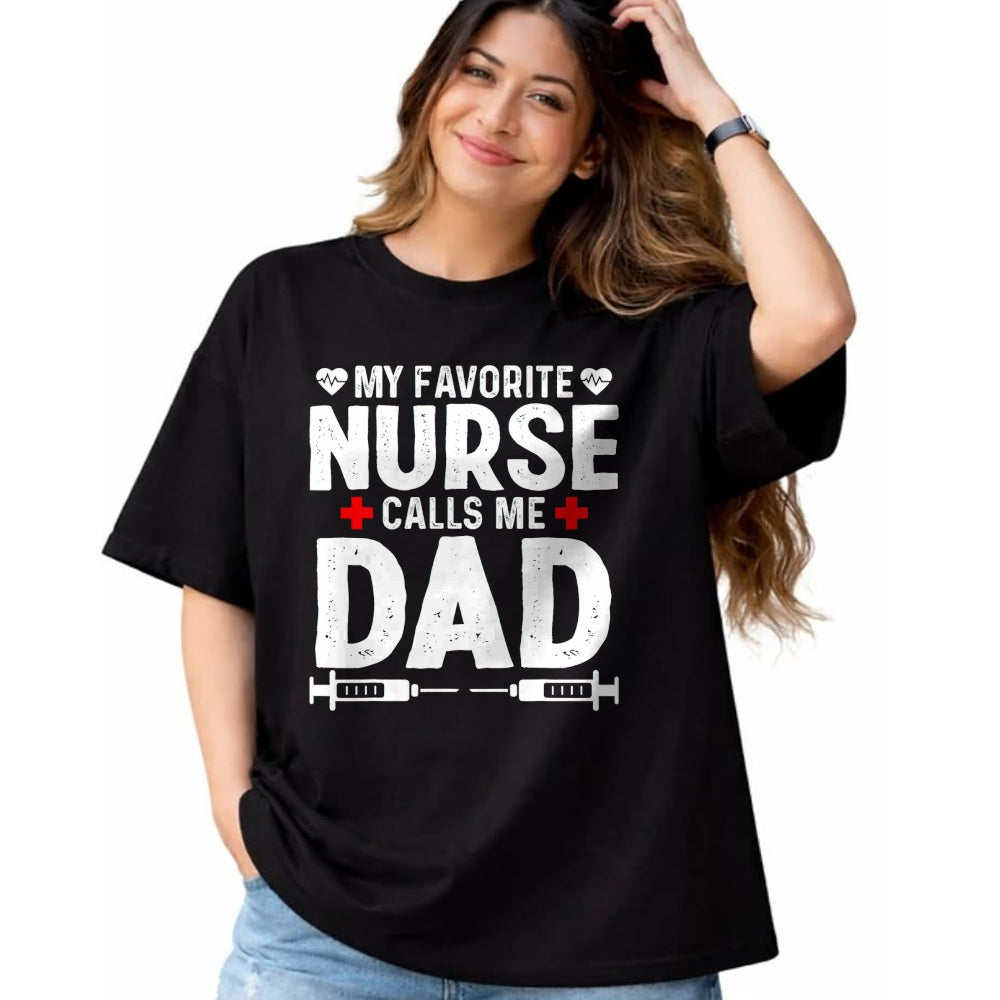 Funny Nurse Shirt, Nurse Unisex T-Shirt/Hoodie/Sweatshirt HLT00 - My favorite Nurse calls me Dad Daughter Hospital Nursing T-Shirt